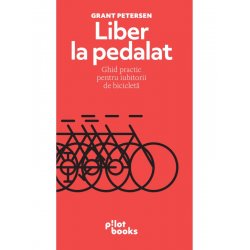 Pilot Books - Liber la pedalat (autor Grant Peterson)