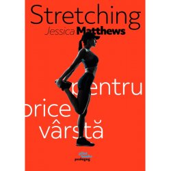 Pilot Books - Stretching pentru orice varsta (autor Jessica Matthews)